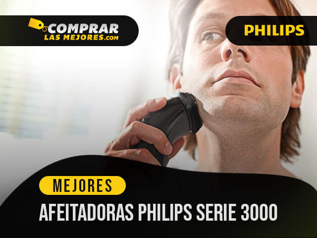 Las Mejores Afeitadoras Philips serie 3000 para Rasurar con Mayor Suavidad