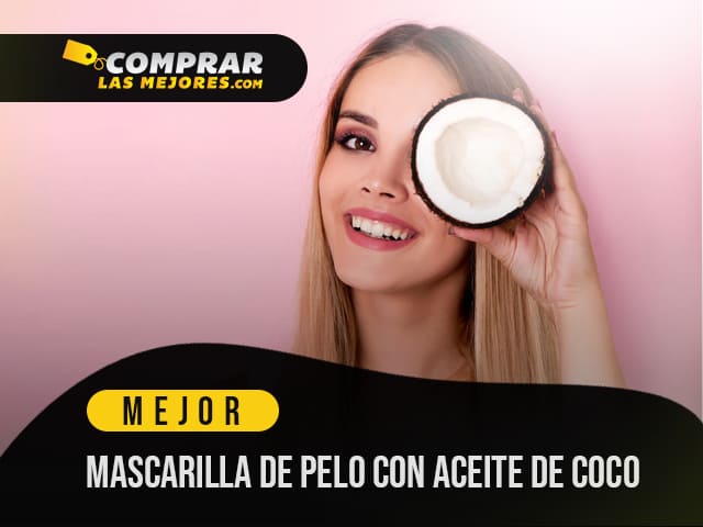 Mejor Mascarilla De Pelo Con Aceite De Coco para Hidratar el Cabello