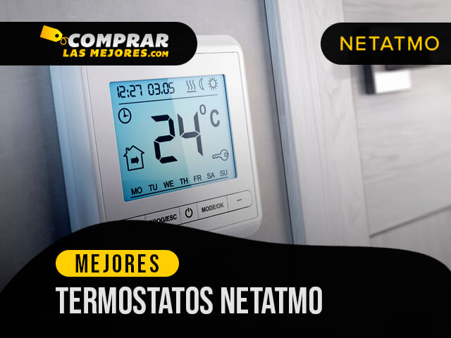 Los Mejores Termostatos Netatmo para Controlar la Calefacción de tu Casa