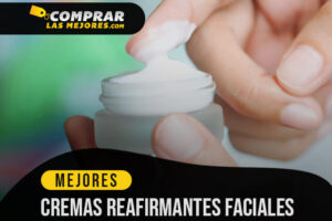 Las mejores Cremas Reafirmantes Faciales para retrasar el envejecimiento