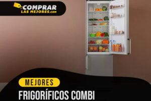 Los Mejores Frigoríficos Combi para Congelar Alimentos Rápidamente