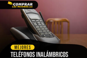 Los Mejores Teléfonos inalámbricos para hablar a todas horas