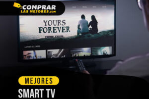 Los Mejores Smart TV para Ver tus Películas Favoritas en Alta Definición