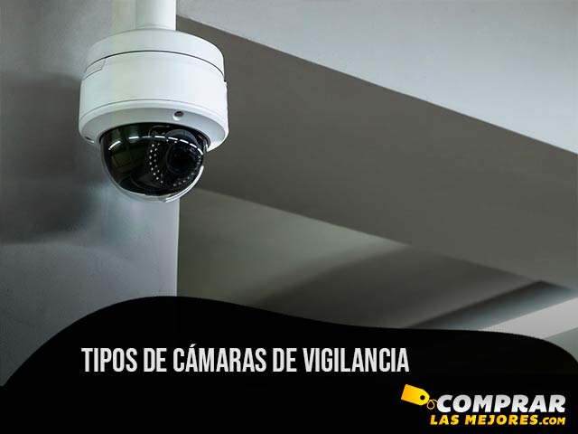 Tipos de cámaras de vigilancia