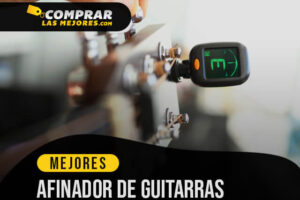 Los Mejores Afinadores de Guitarra para Ajustarla a tu medida