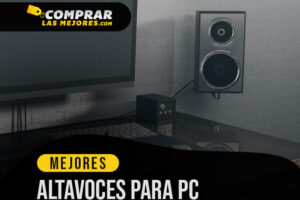 Los Mejores Altavoces para PC para Reproducir Sonidos en la Mejor Calidad