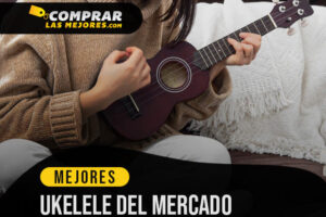 Los Mejores Ukeleles para Tocar Canciones Divertidas