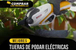 Las Mejores Tijeras de Podar Eléctricas para Cortar Ramas sin Esfuerzo