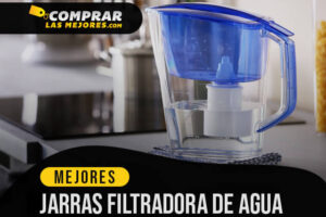 Las Mejores Jarras Filtradora De Agua para Eliminar Residuos y Mejorar su Sabor